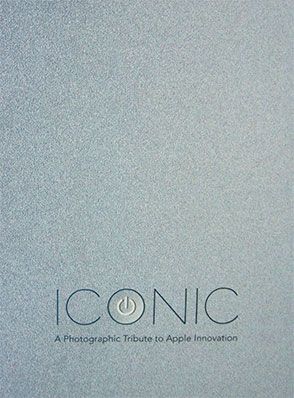 Iconic : A Photographic Tribute to Apple Innovation